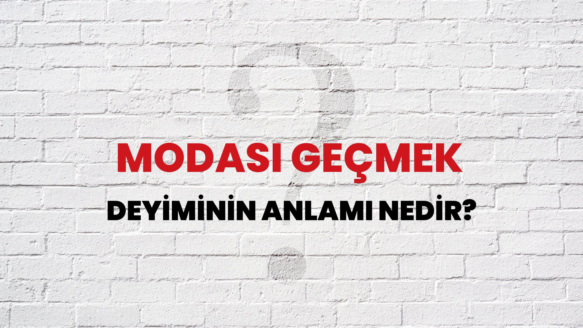 Modası Geçmek Deyiminin Anlamı Nedir?