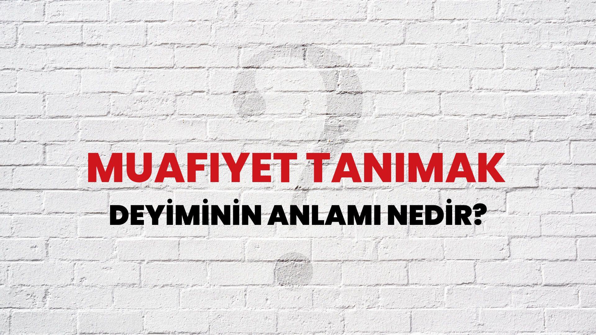 Muafiyet Tanımak Deyiminin Anlamı Nedir?