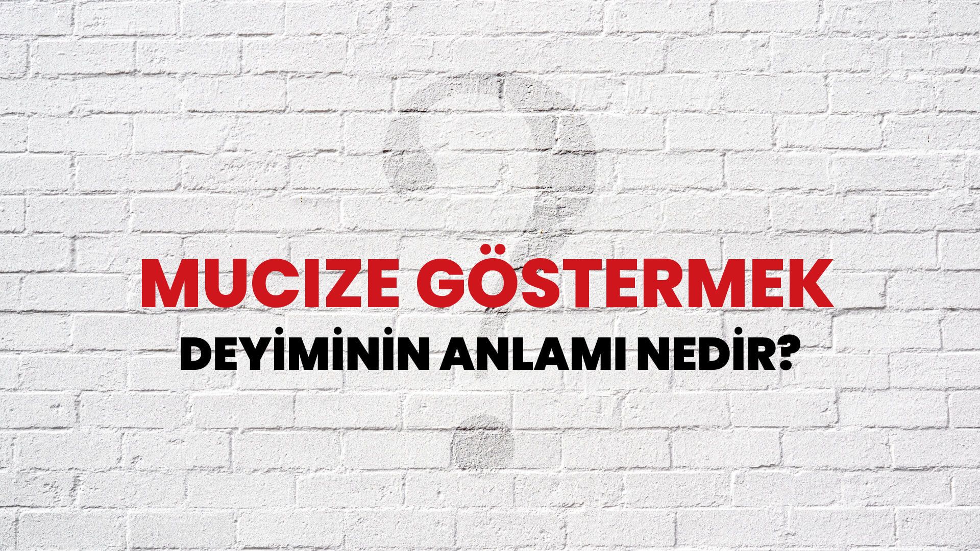 Mucize Göstermek Deyiminin Anlamı Nedir?