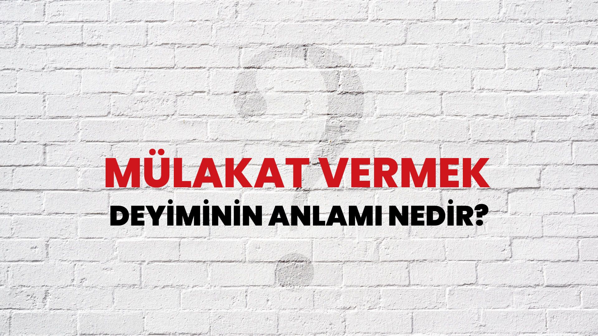 Mülakat Vermek Deyiminin Anlamı Nedir?