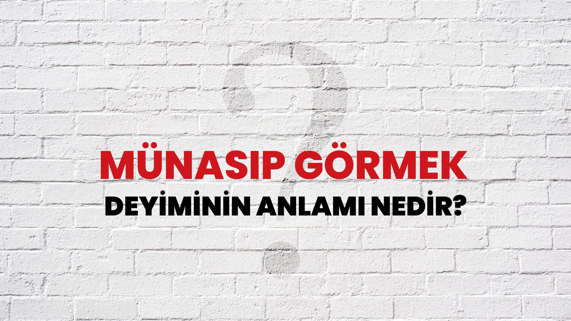 Münasip Görmek Deyiminin Anlamı Nedir?