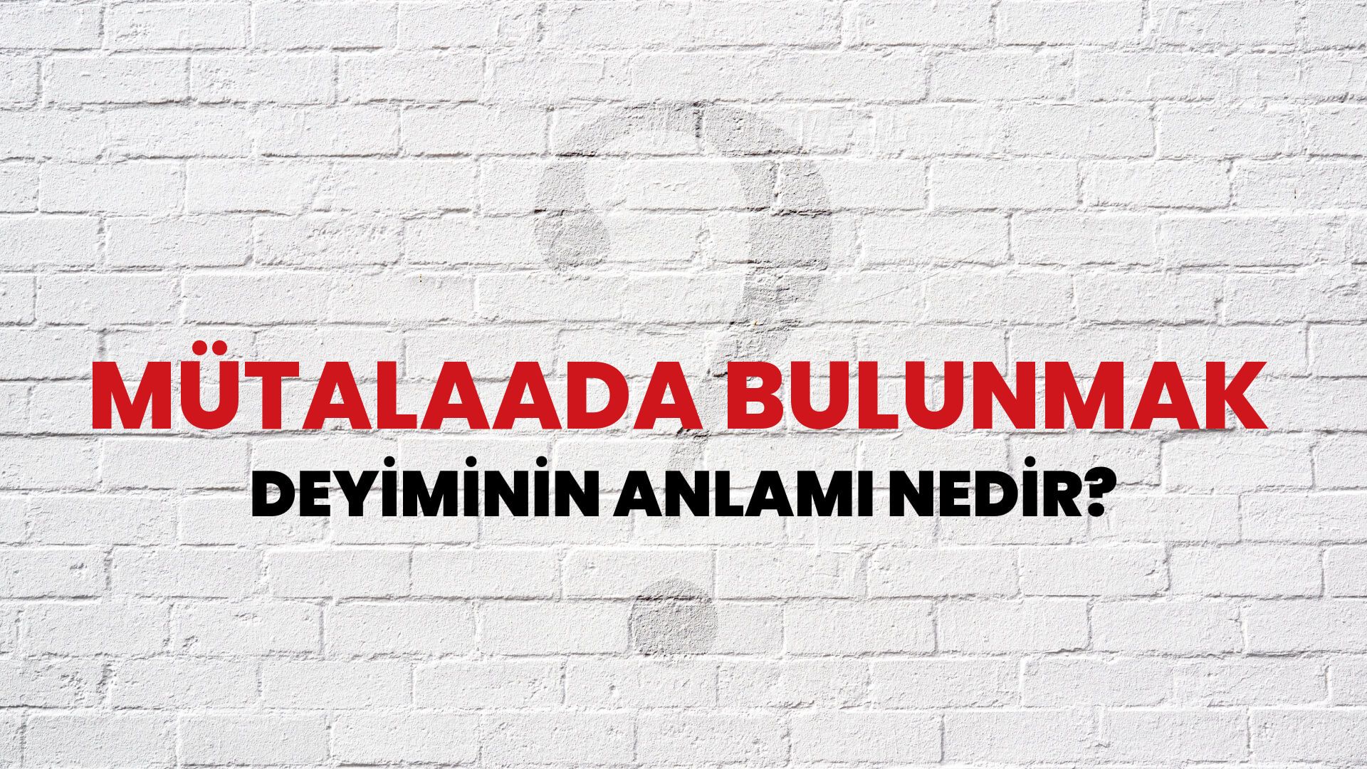 Mütalaada Bulunmak Deyiminin Anlamı Nedir?