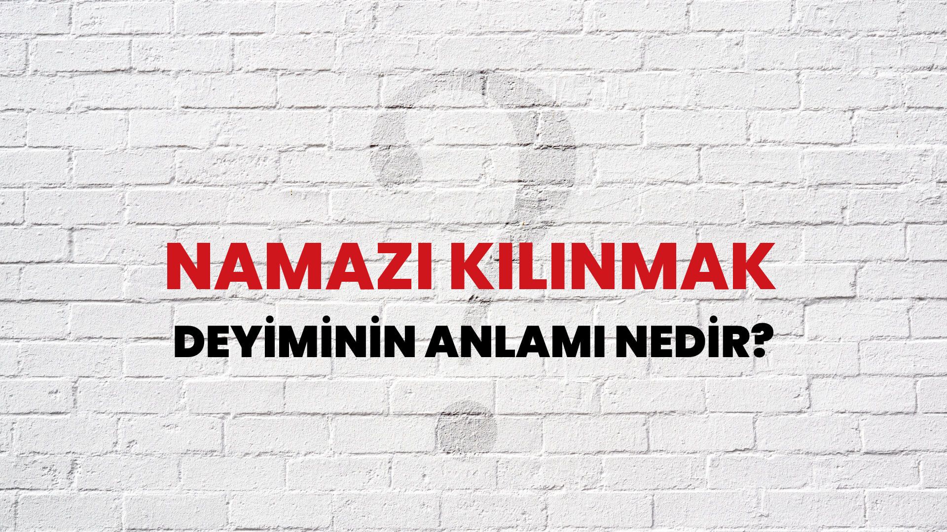 Namazı Kılınmak Deyiminin Anlamı Nedir?