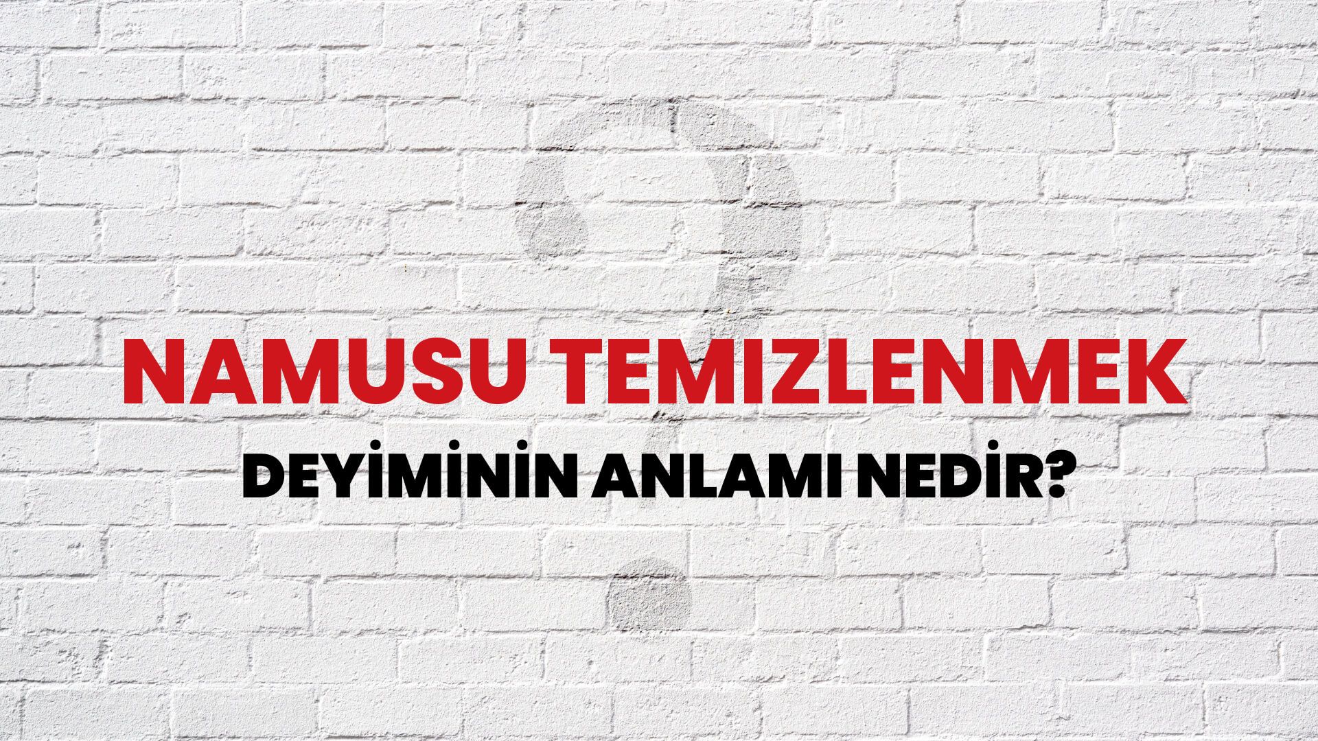 Namusu Temizlenmek Deyiminin Anlamı Nedir?