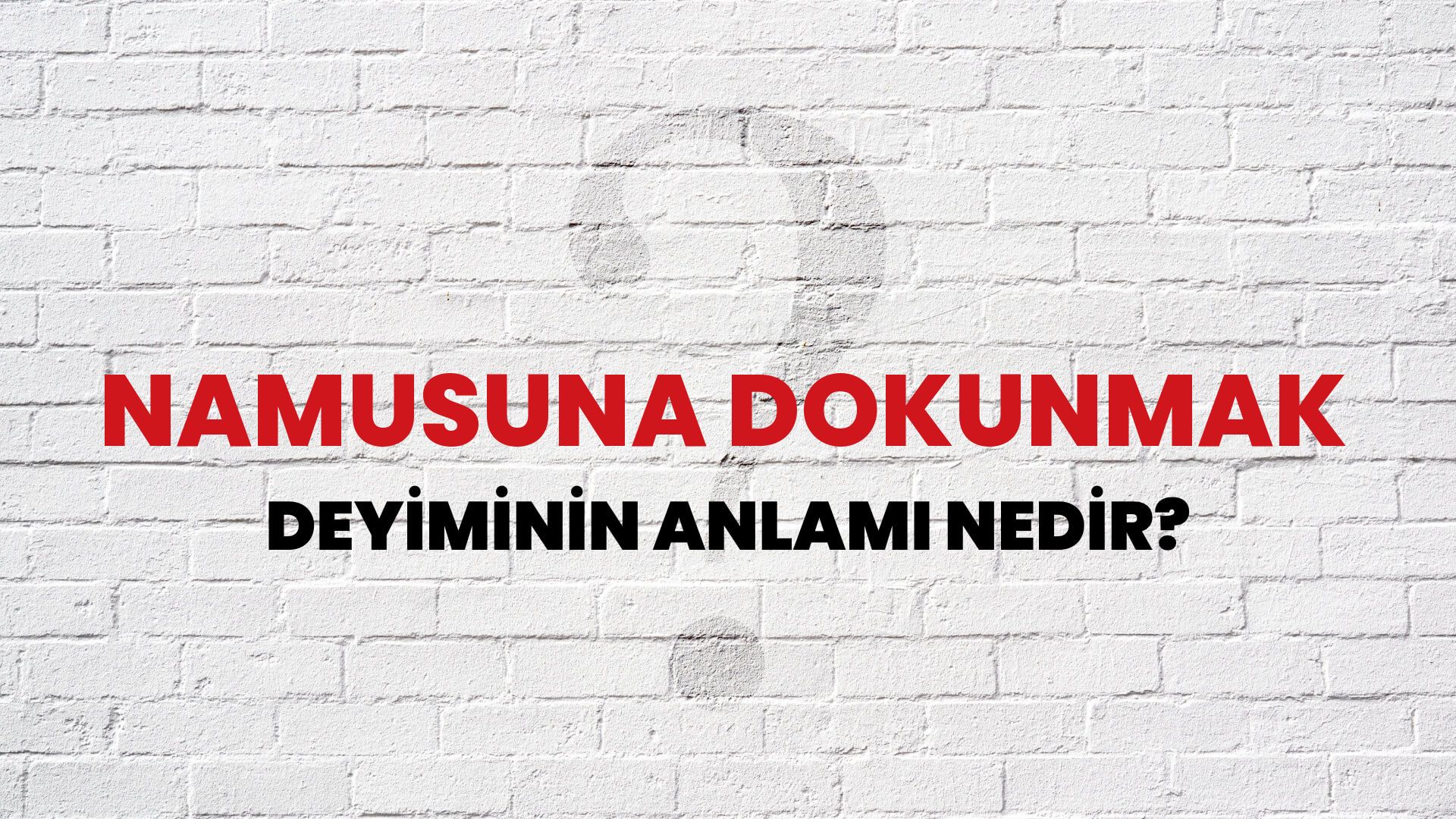 Namusuna Dokunmak Deyiminin Anlamı Nedir?