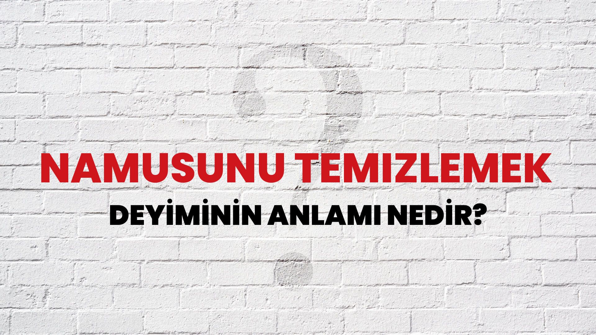 Namusunu Temizlemek Deyiminin Anlamı Nedir?