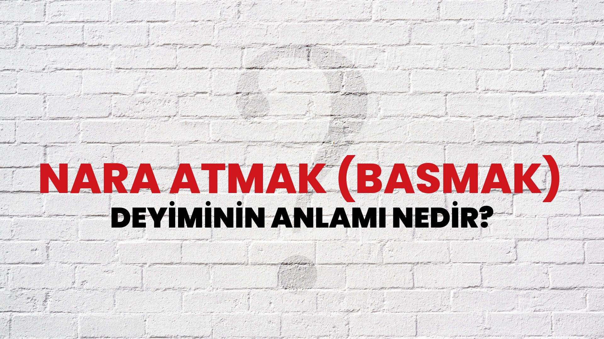 Nara Atmak (Basmak) Deyiminin Anlamı Nedir?