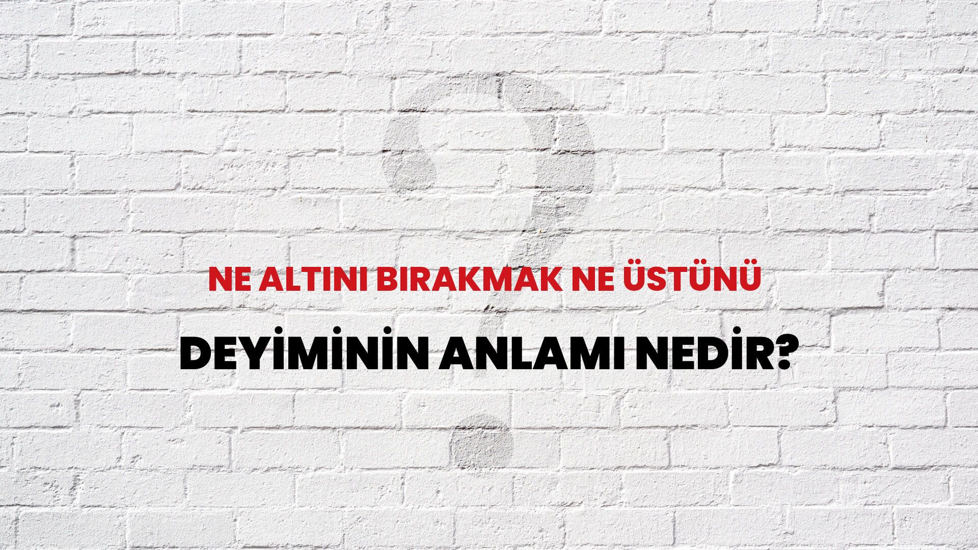 Ne Altını Bırakmak Ne Üstünü Deyiminin Anlamı Nedir?