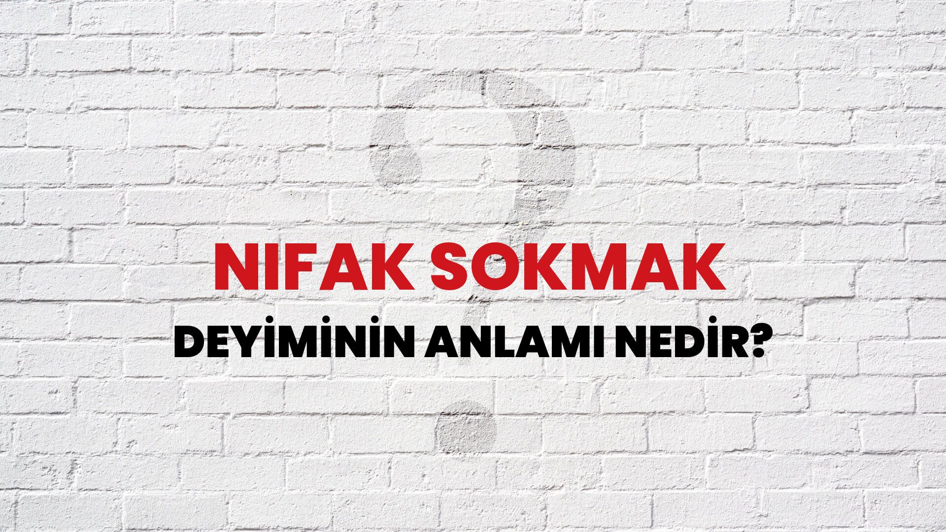 Nifak Sokmak Deyiminin Anlamı Nedir?