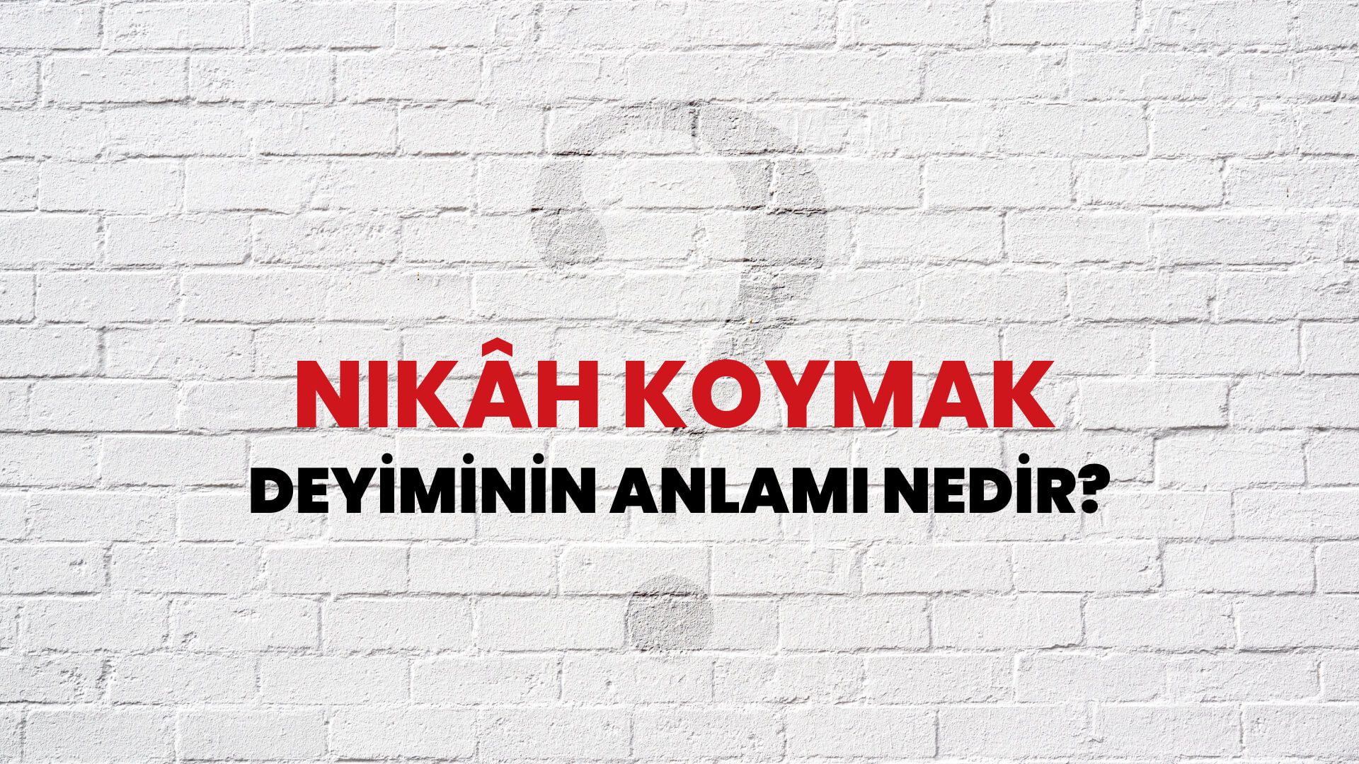 Nikâh Koymak Deyiminin Anlamı Nedir?