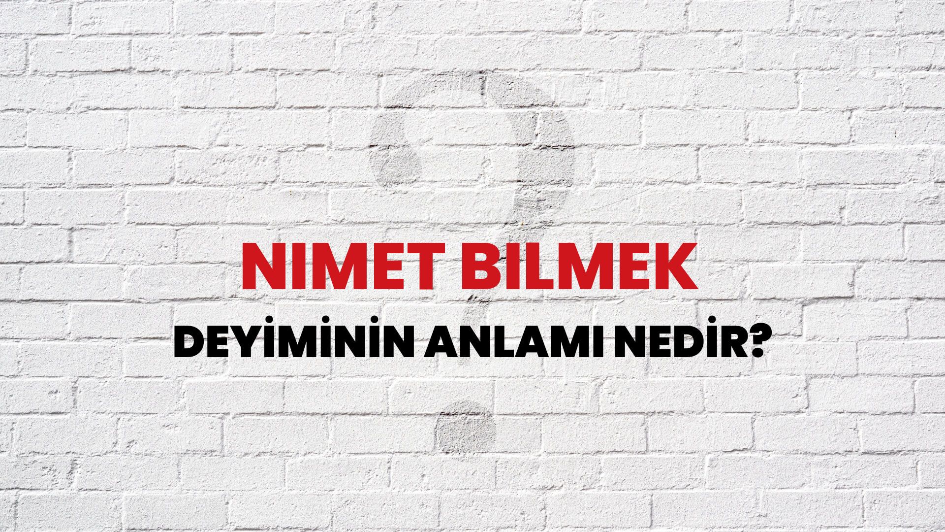 Nimet Bilmek Deyiminin Anlamı Nedir?