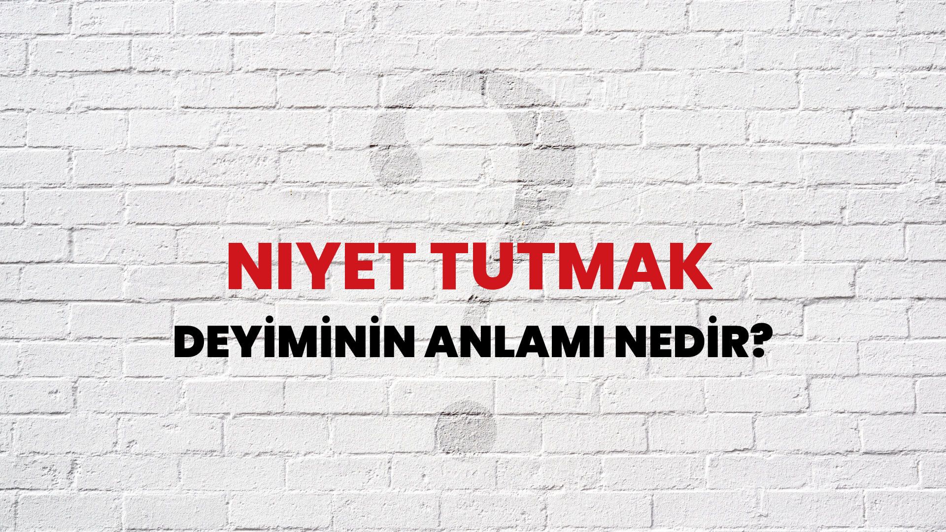 Niyet Tutmak Deyiminin Anlamı Nedir?