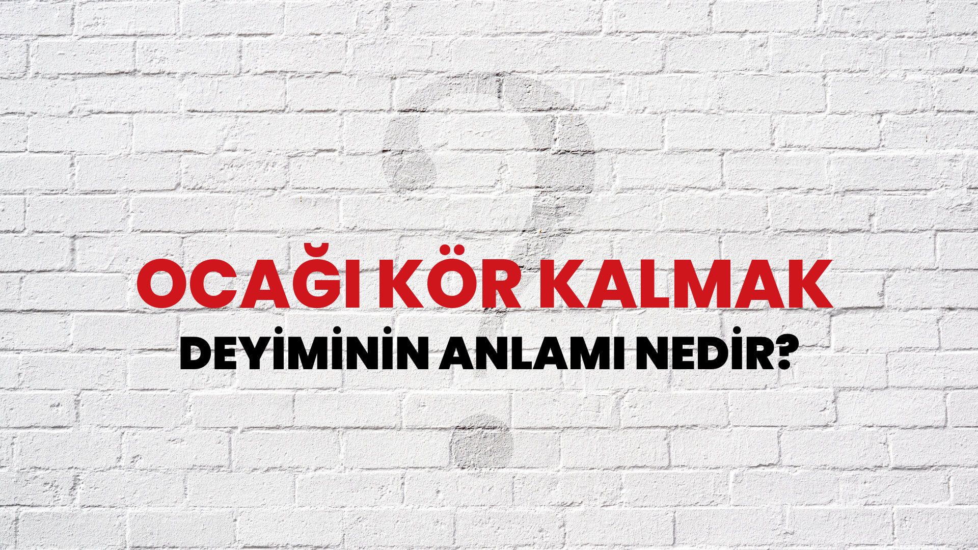 Ocağı Kör Kalmak Deyiminin Anlamı Nedir?