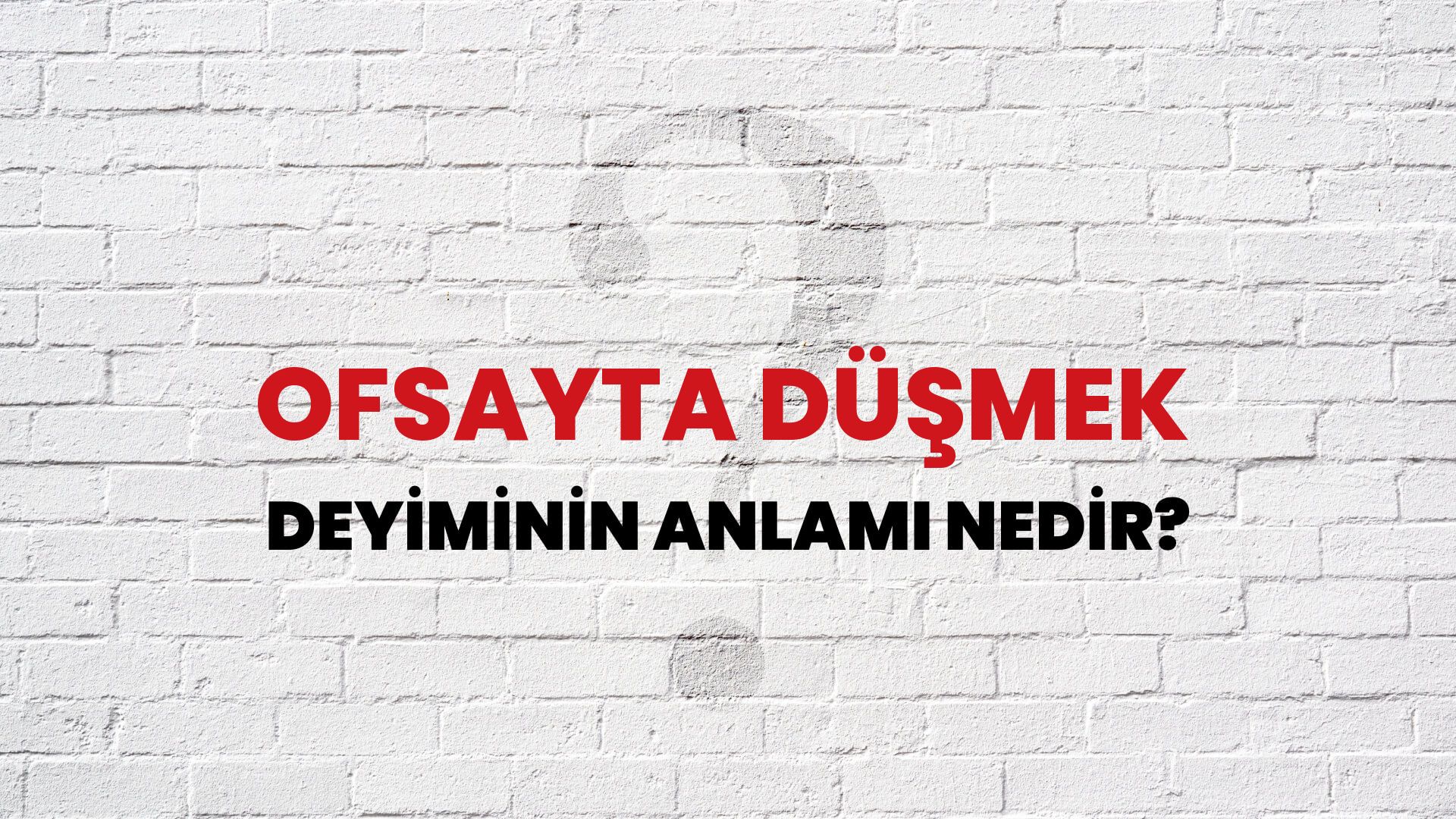 Ofsayta Düşmek Deyiminin Anlamı Nedir?