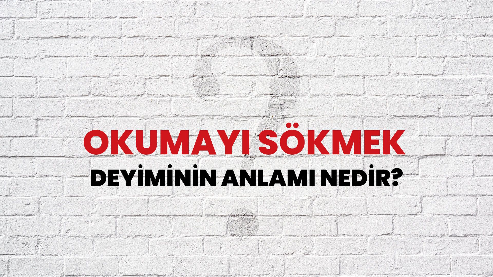 Okumayı Sökmek Deyiminin Anlamı Nedir?