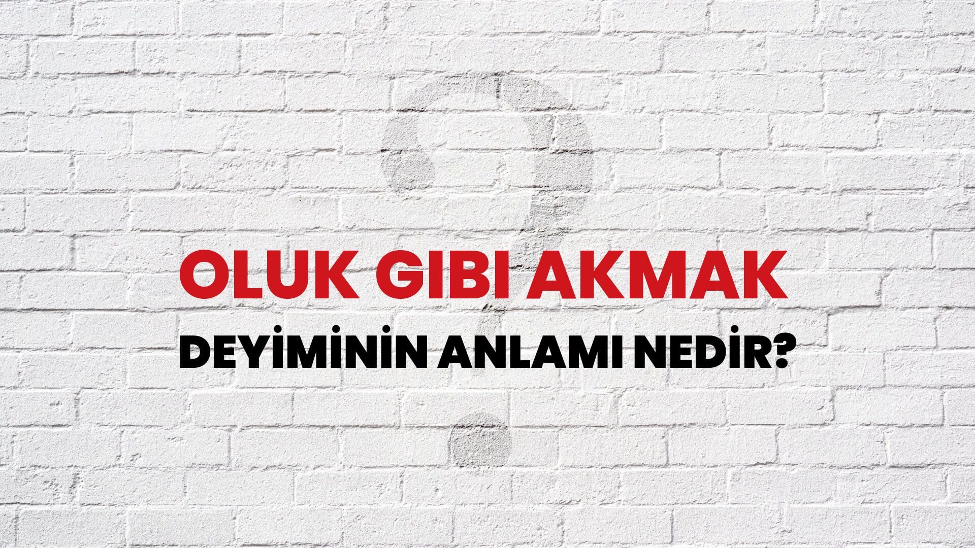 Oluk Gibi Akmak Deyiminin Anlamı Nedir?