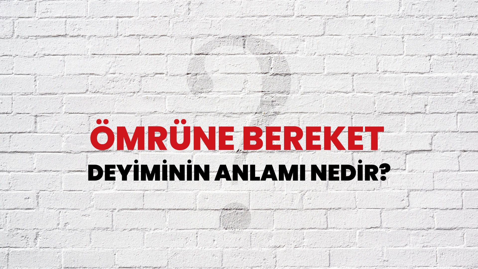 Ömrüne Bereket Deyiminin Anlamı Nedir?