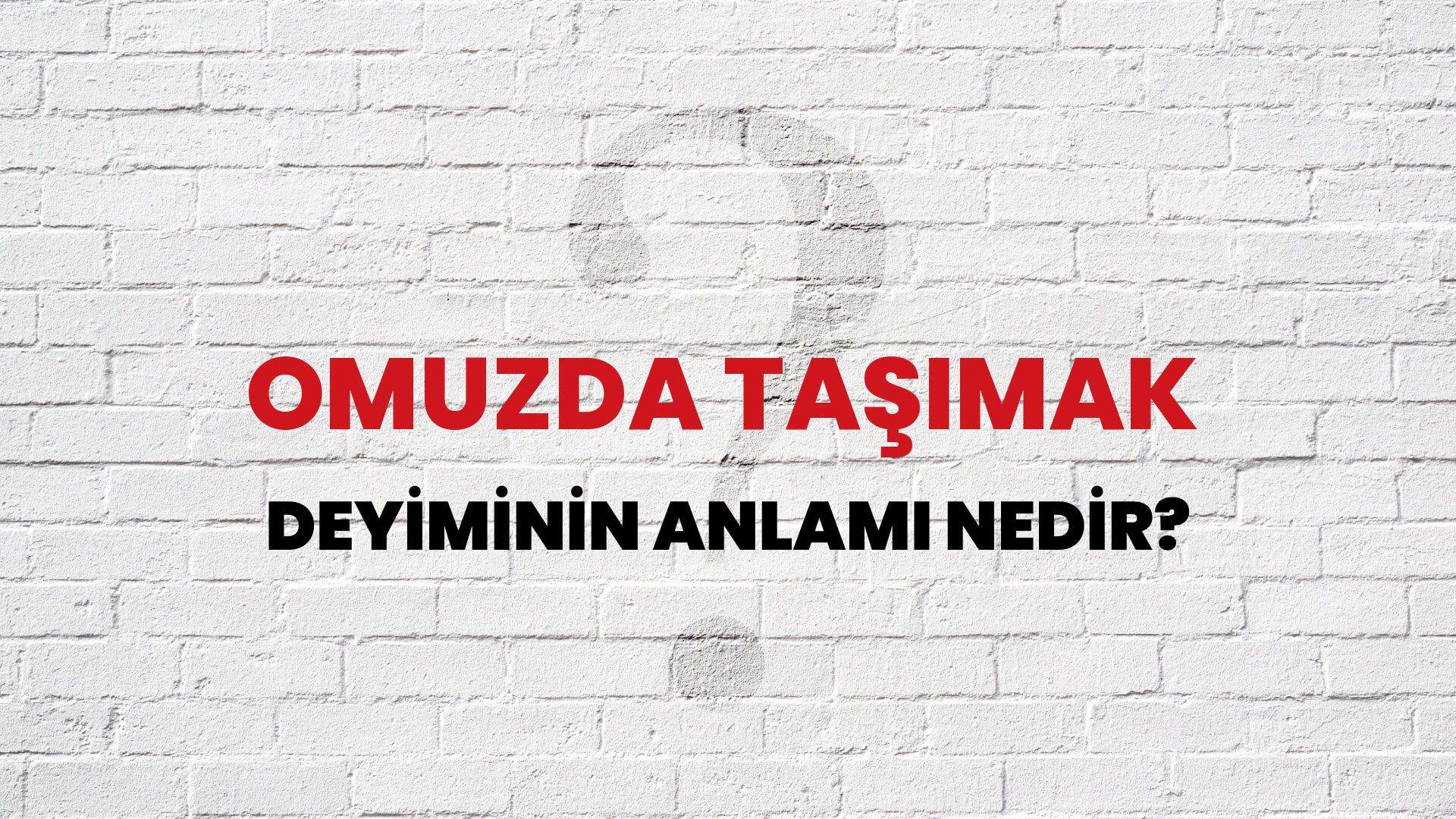 Omuzda Taşımak Deyiminin Anlamı Nedir?
