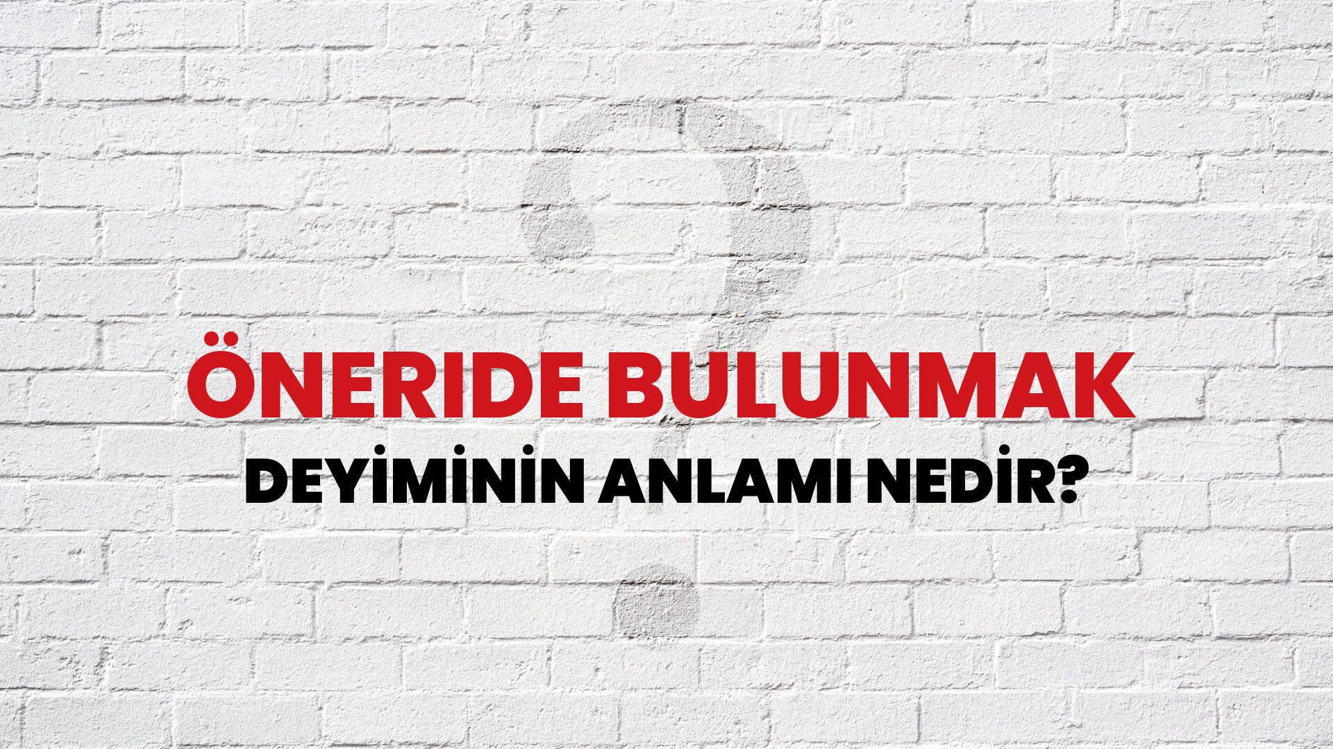 Öneride Bulunmak Deyiminin Anlamı Nedir?