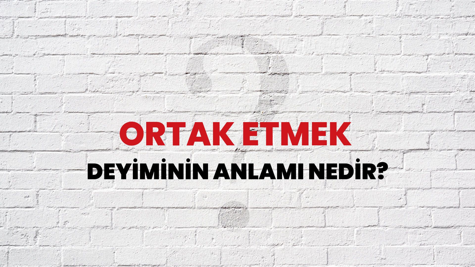 Ortak Etmek Deyiminin Anlamı Nedir?