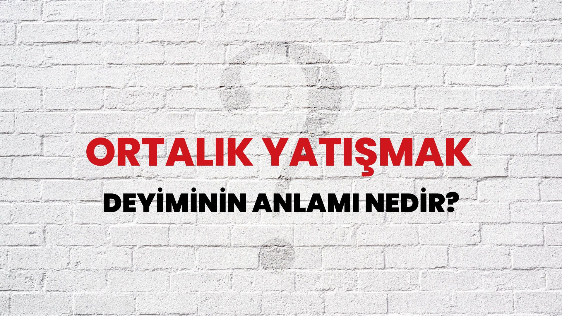 Ortalık Yatışmak Deyiminin Anlamı Nedir?