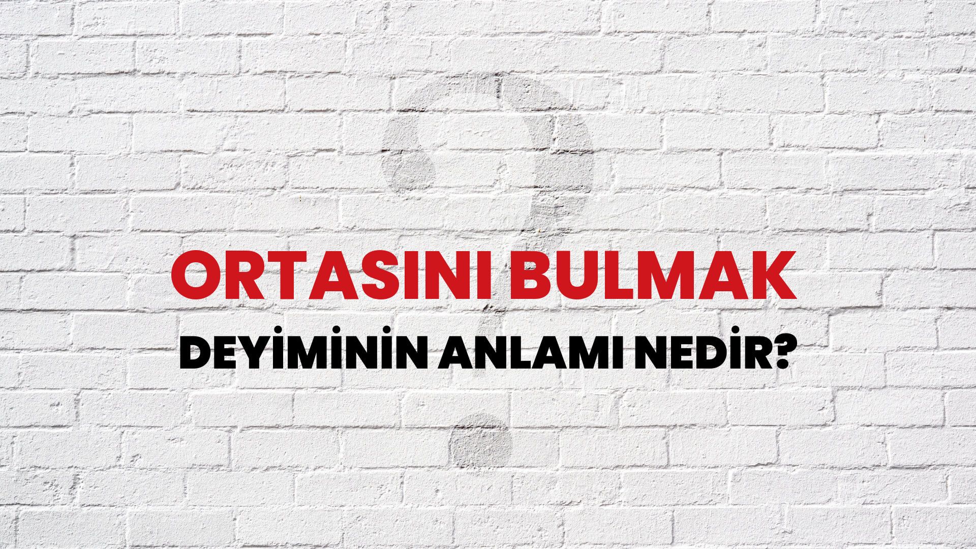 Ortasını Bulmak Deyiminin Anlamı Nedir?