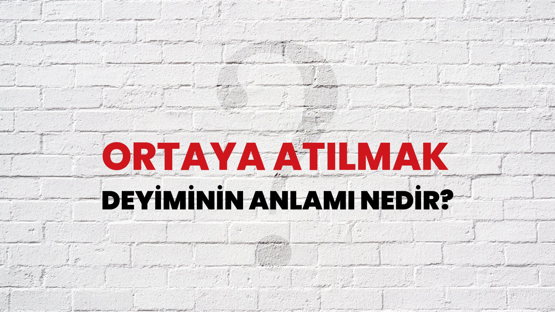Ortaya Atılmak Deyiminin Anlamı Nedir?