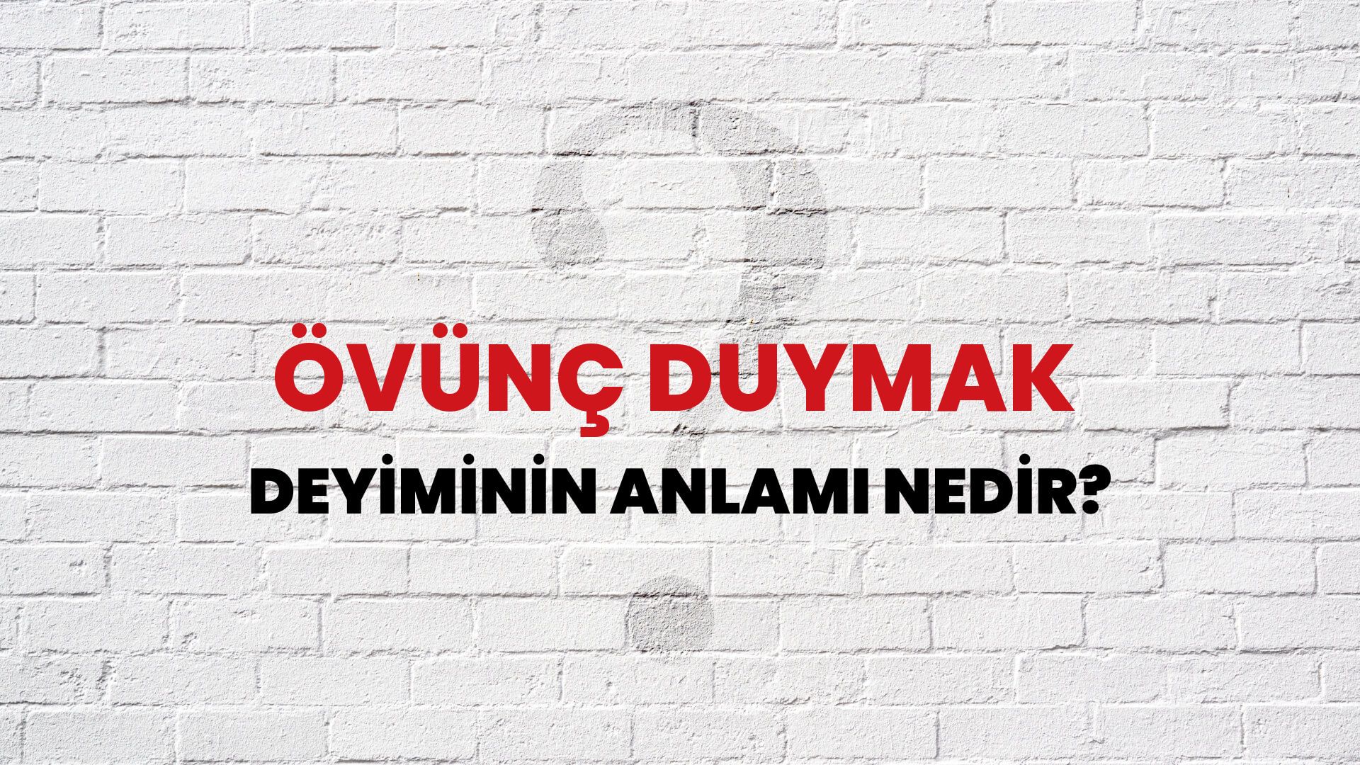 Övünç Duymak Deyiminin Anlamı Nedir?