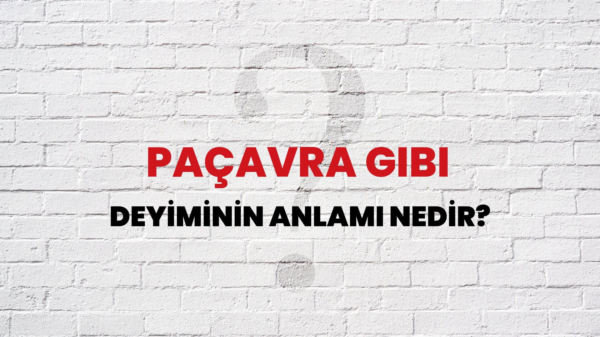 Paçavra Gibi Deyiminin Anlamı Nedir?