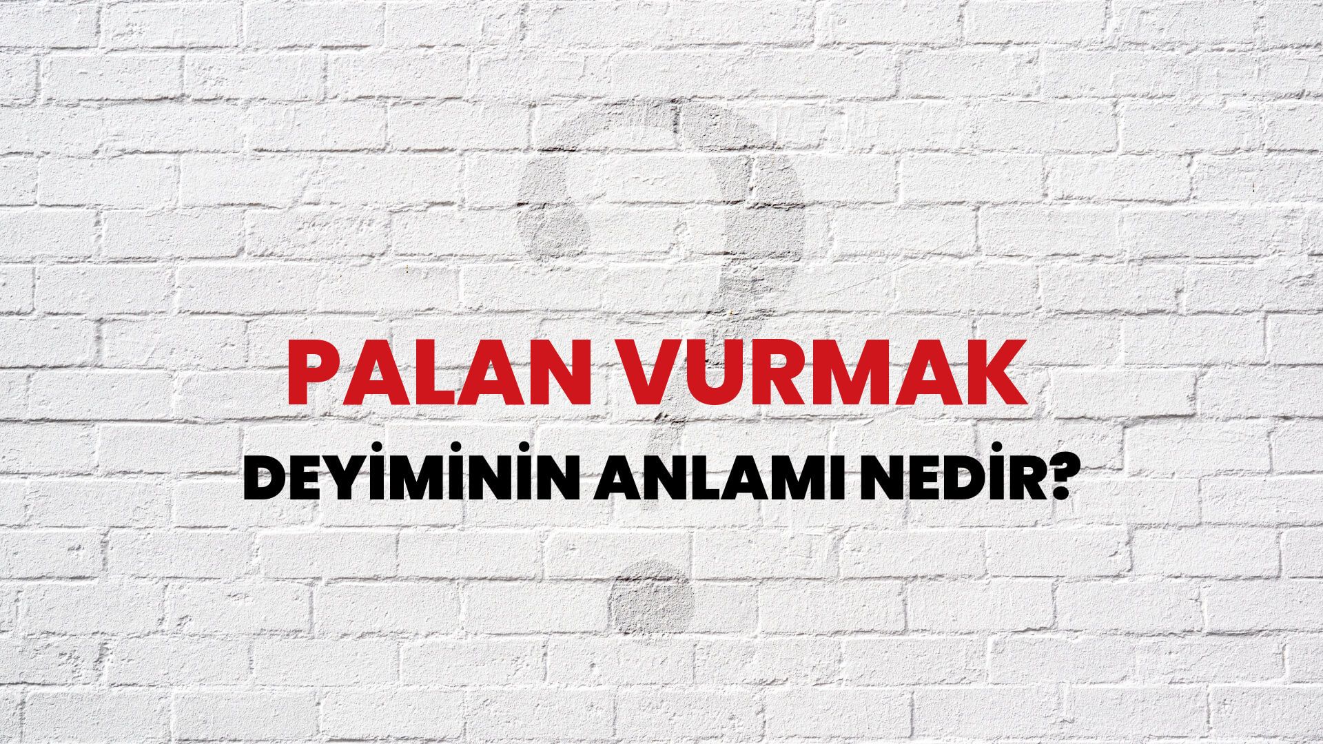 Palan Vurmak Deyiminin Anlamı Nedir?