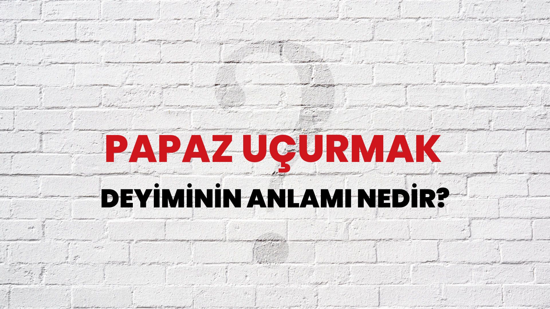 Papaz Uçurmak Deyiminin Anlamı Nedir?