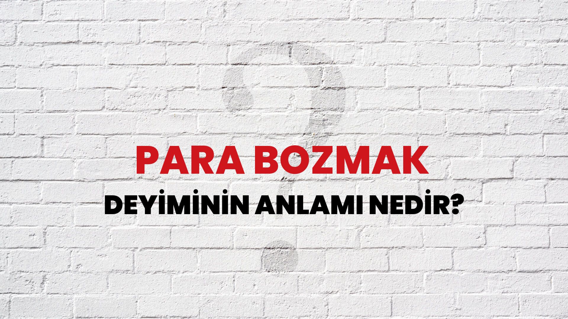 Para Bozmak Deyiminin Anlamı Nedir?