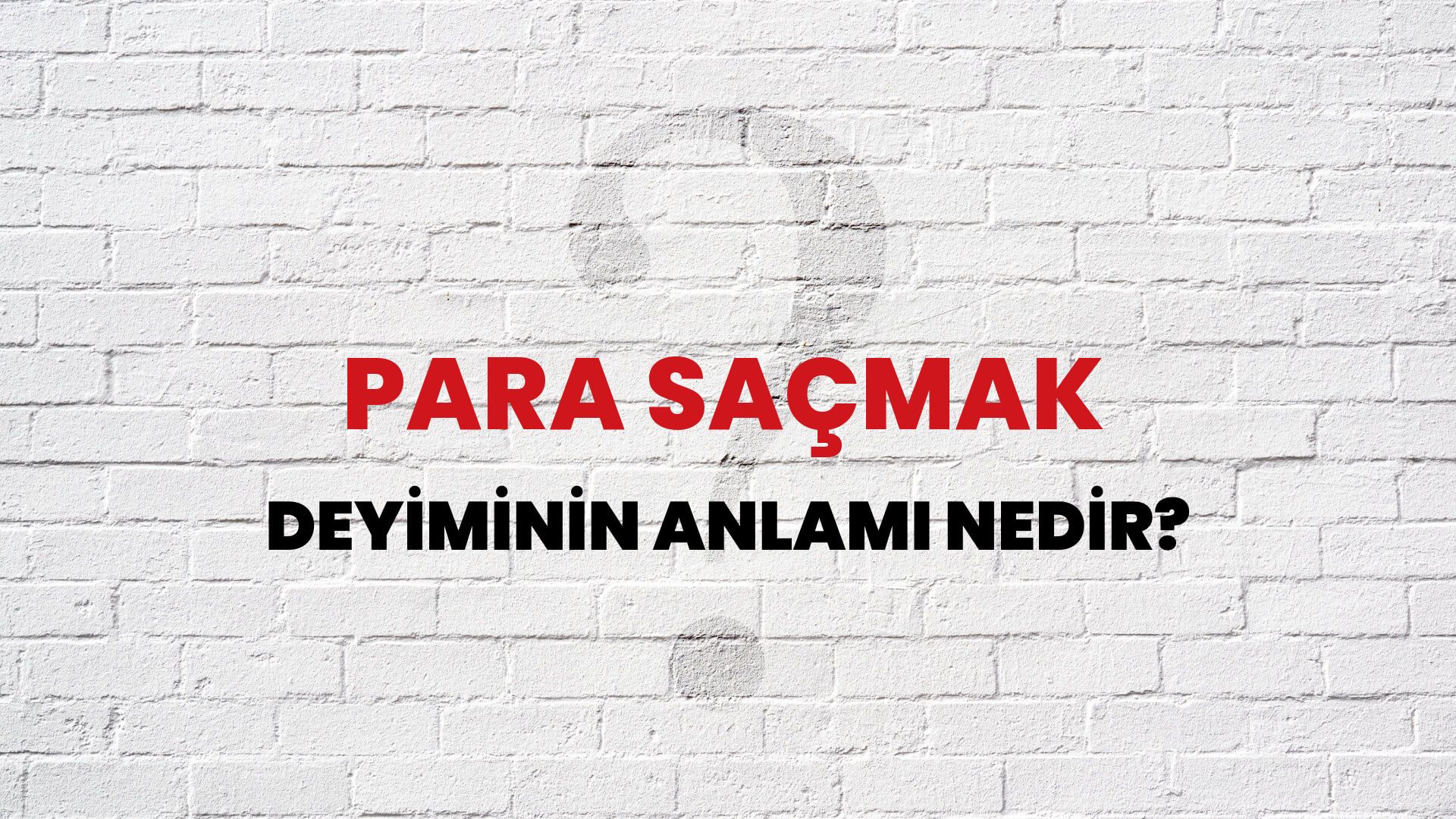 Para Saçmak Deyiminin Anlamı Nedir?