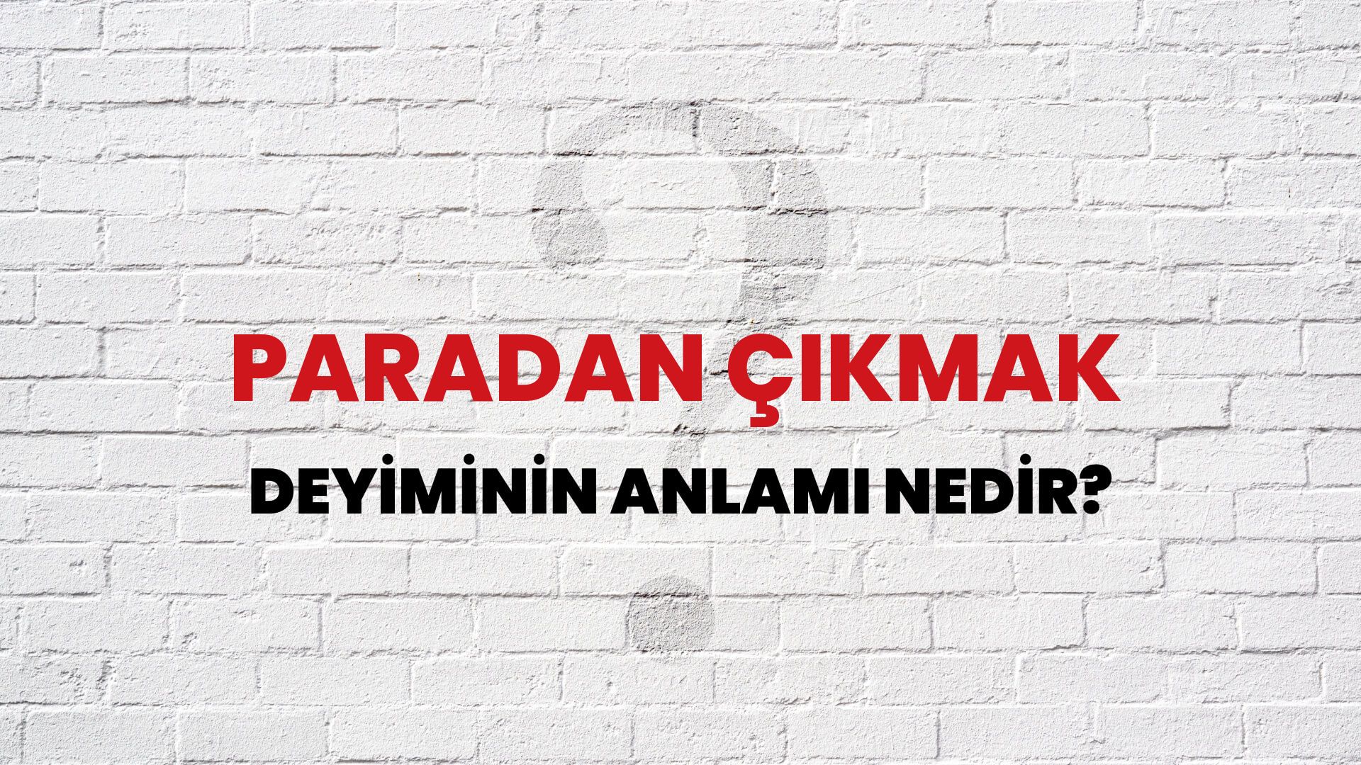 Paradan Çıkmak Deyiminin Anlamı Nedir?