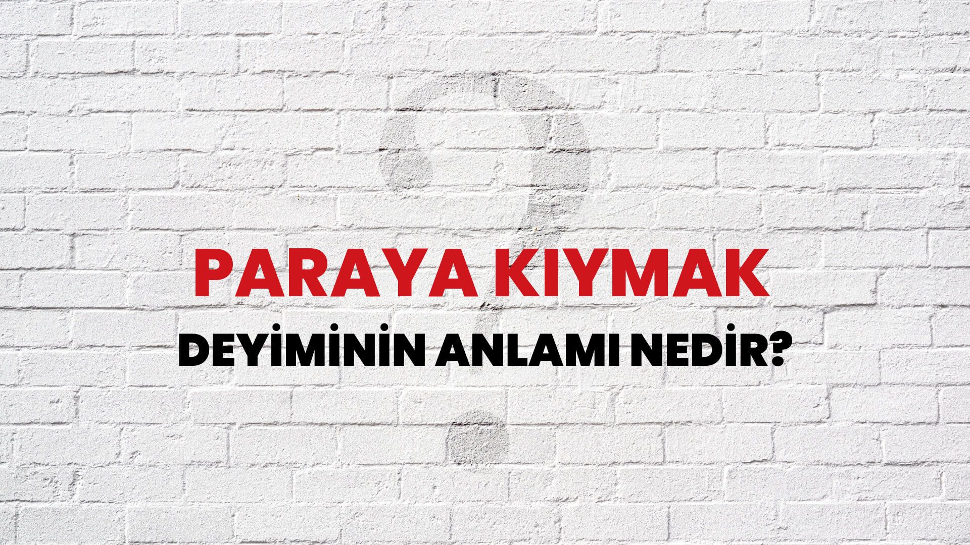 Paraya Kıymak Deyiminin Anlamı Nedir?