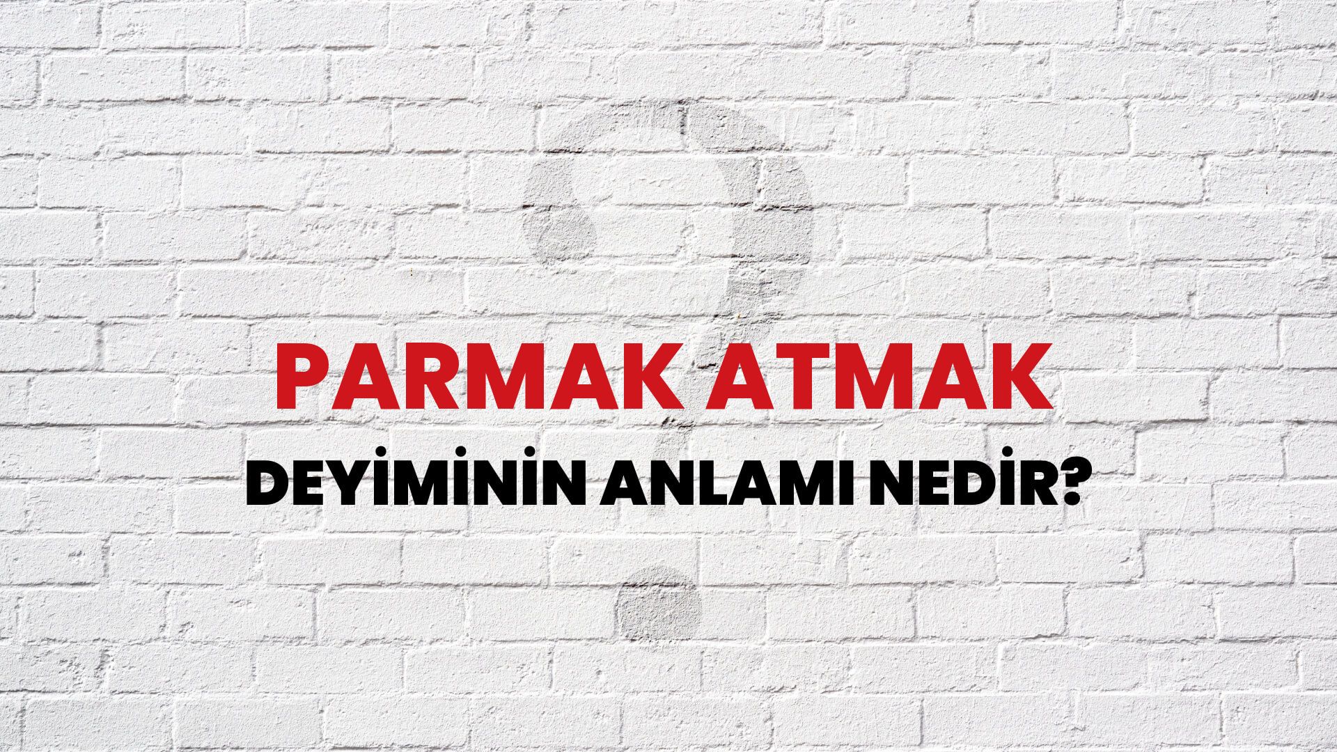 Parmak Atmak Deyiminin Anlamı Nedir?