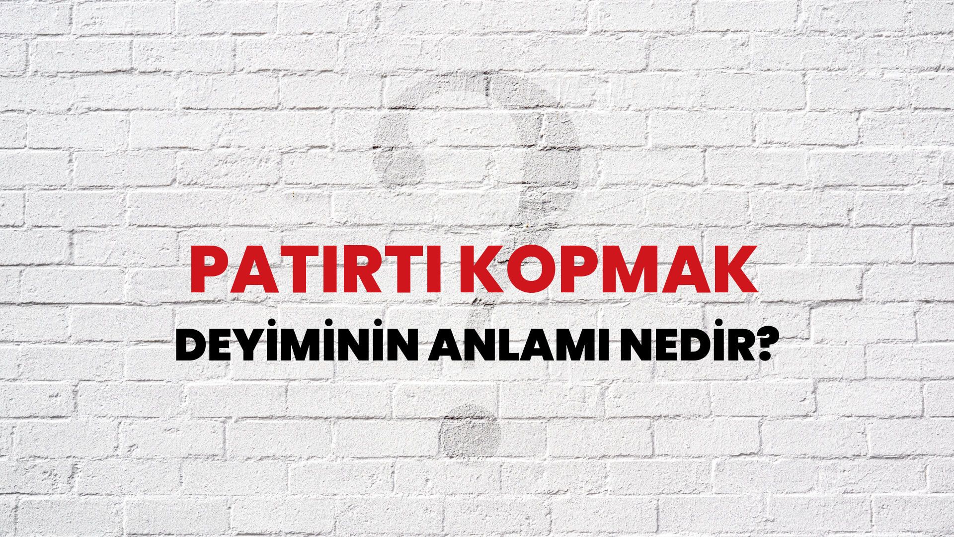 Patırtı Kopmak Deyiminin Anlamı Nedir?