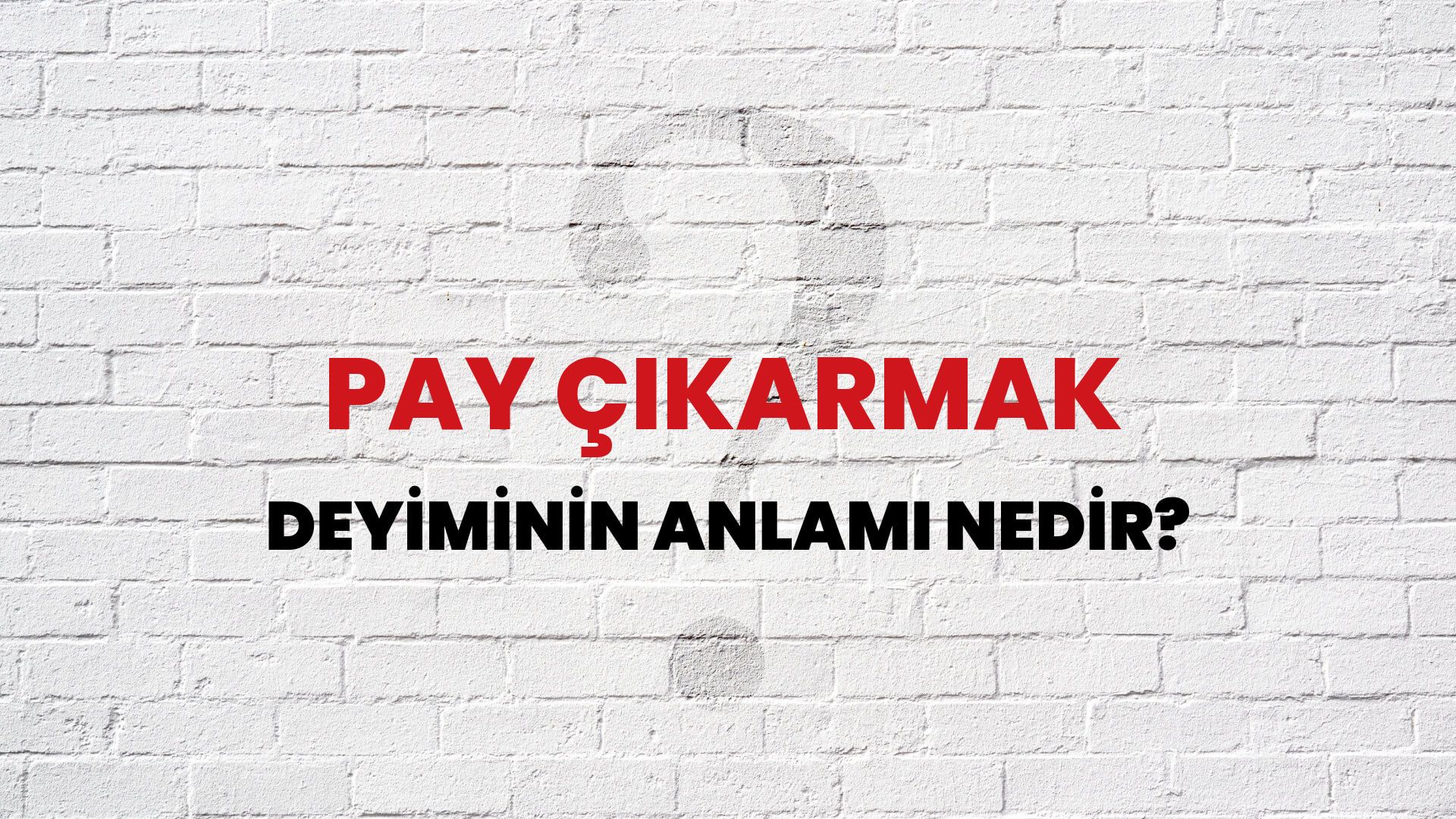 Pay Çıkarmak Deyiminin Anlamı Nedir?