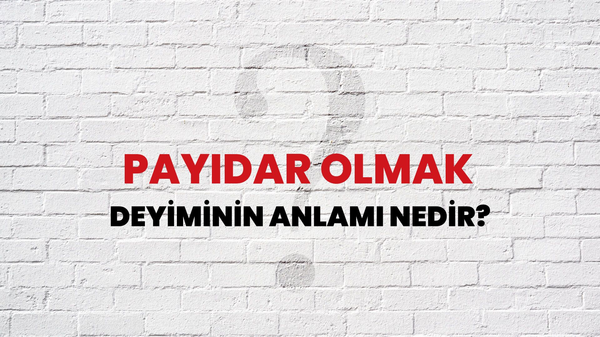 Payidar Olmak Deyiminin Anlamı Nedir?