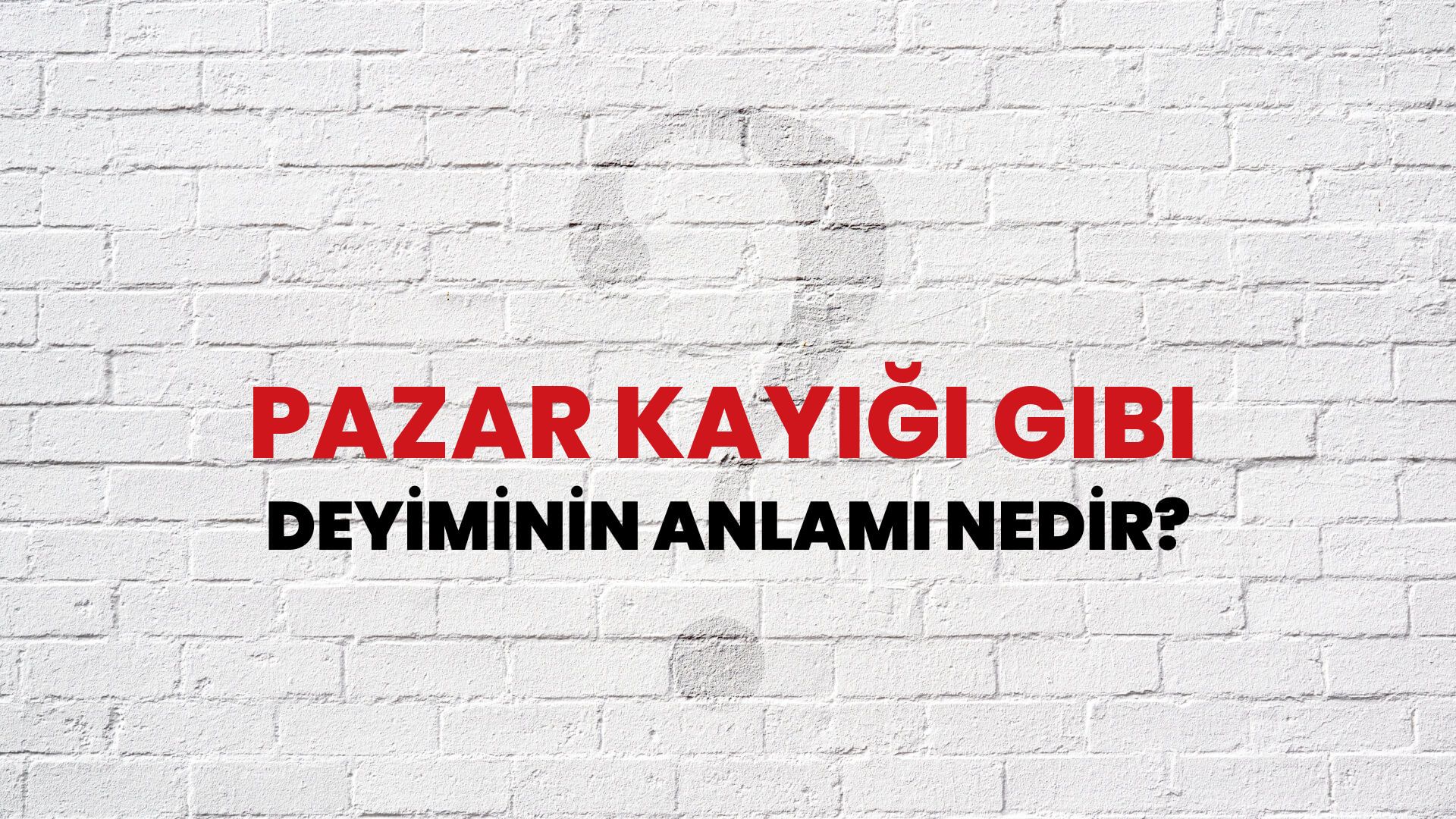 Pazar Kayığı Gibi Deyiminin Anlamı Nedir?