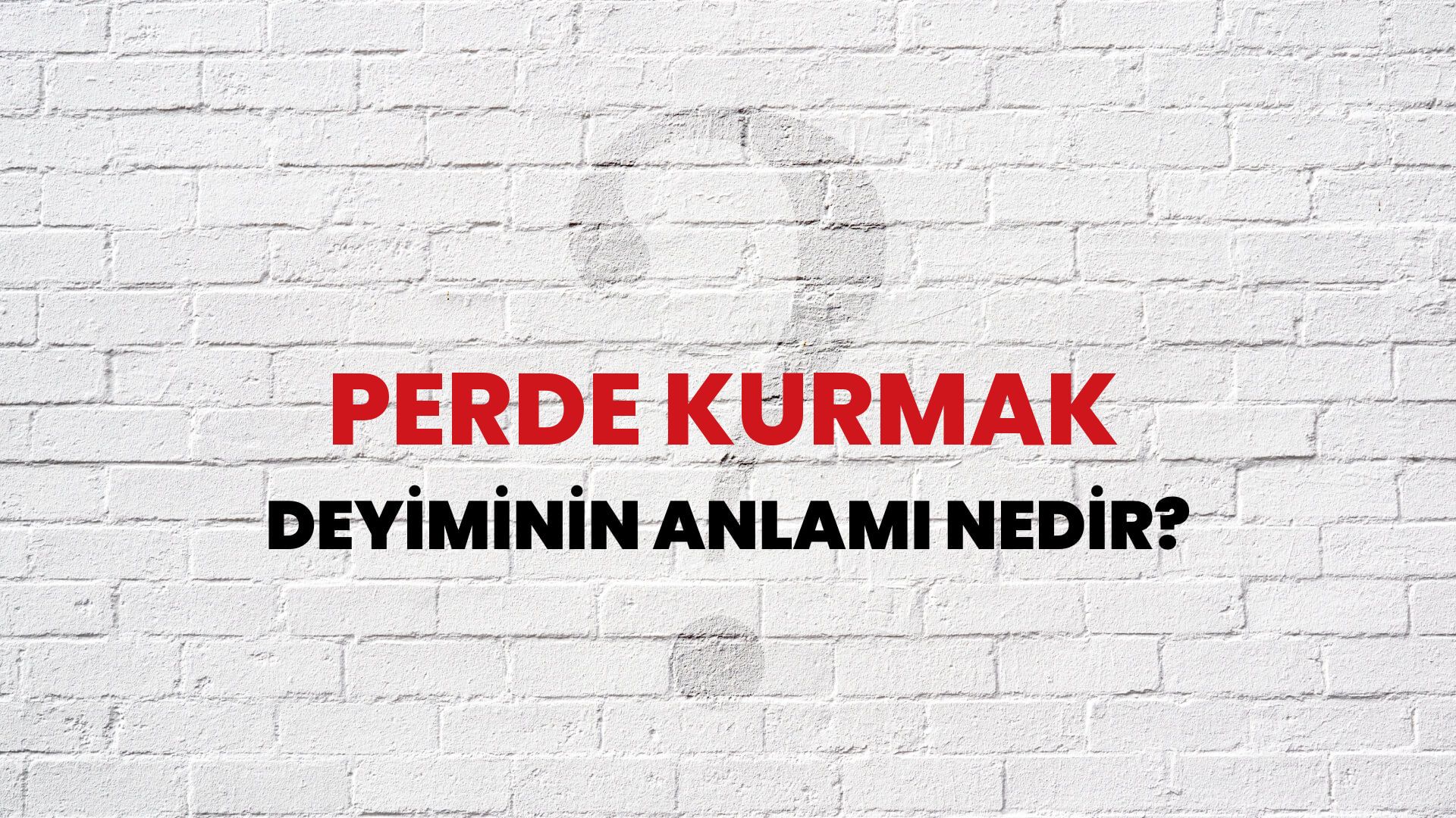 Perde Kurmak Deyiminin Anlamı Nedir?