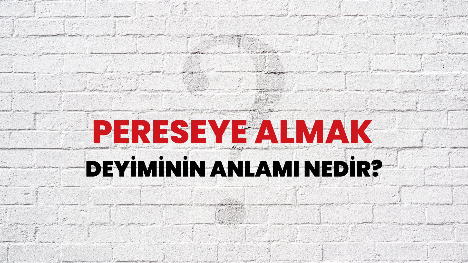 Pereseye Almak Deyiminin Anlamı Nedir?