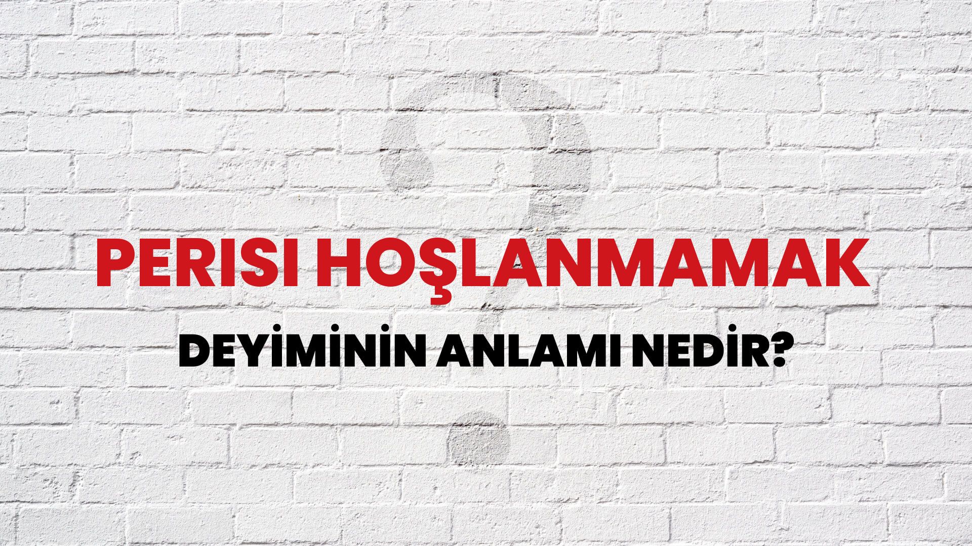 Perisi Hoşlanmamak Deyiminin Anlamı Nedir?