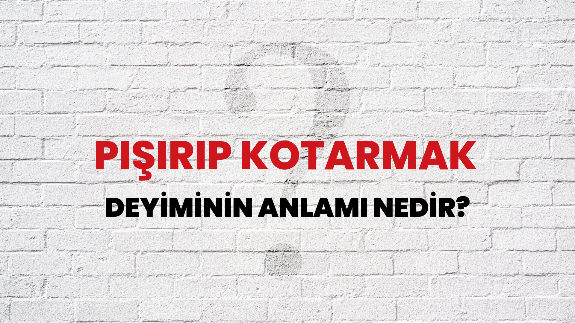 Pişirip Kotarmak Deyiminin Anlamı Nedir?