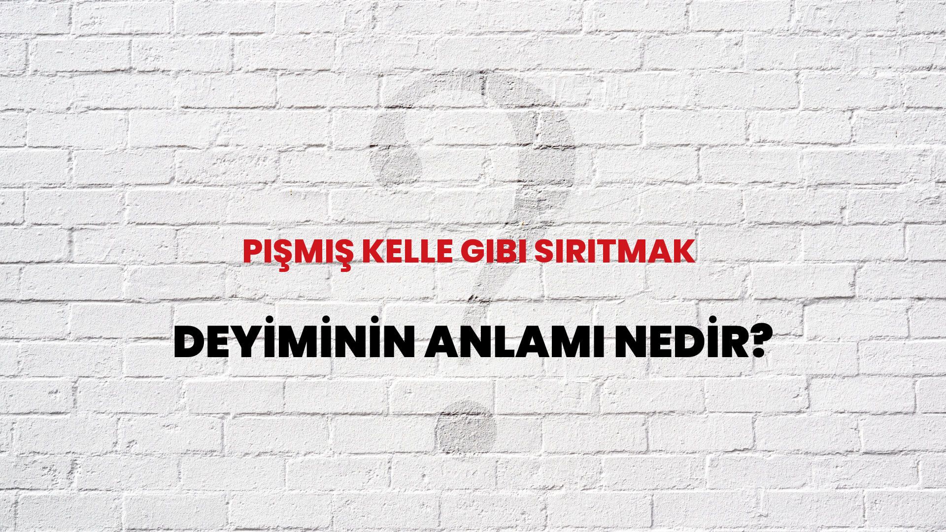 Pişmiş Kelle Gibi Sırıtmak Deyiminin Anlamı Nedir?