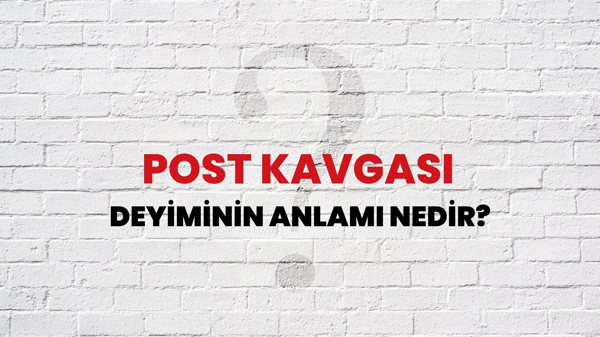 Post Kavgası Deyiminin Anlamı Nedir?