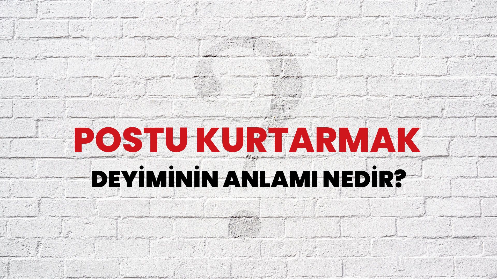 Postu Kurtarmak Deyiminin Anlamı Nedir?