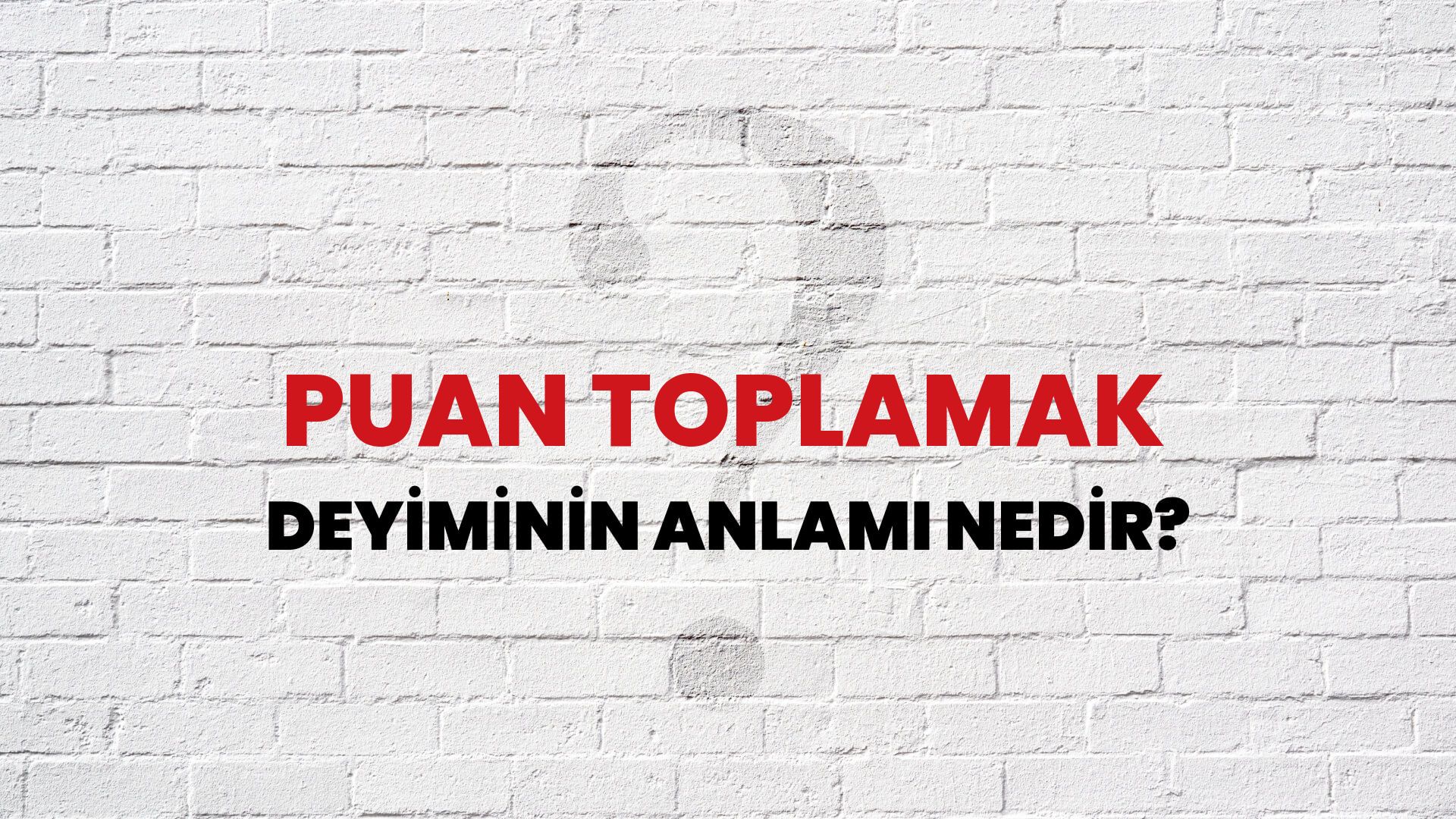 Puan Toplamak Deyiminin Anlamı Nedir?