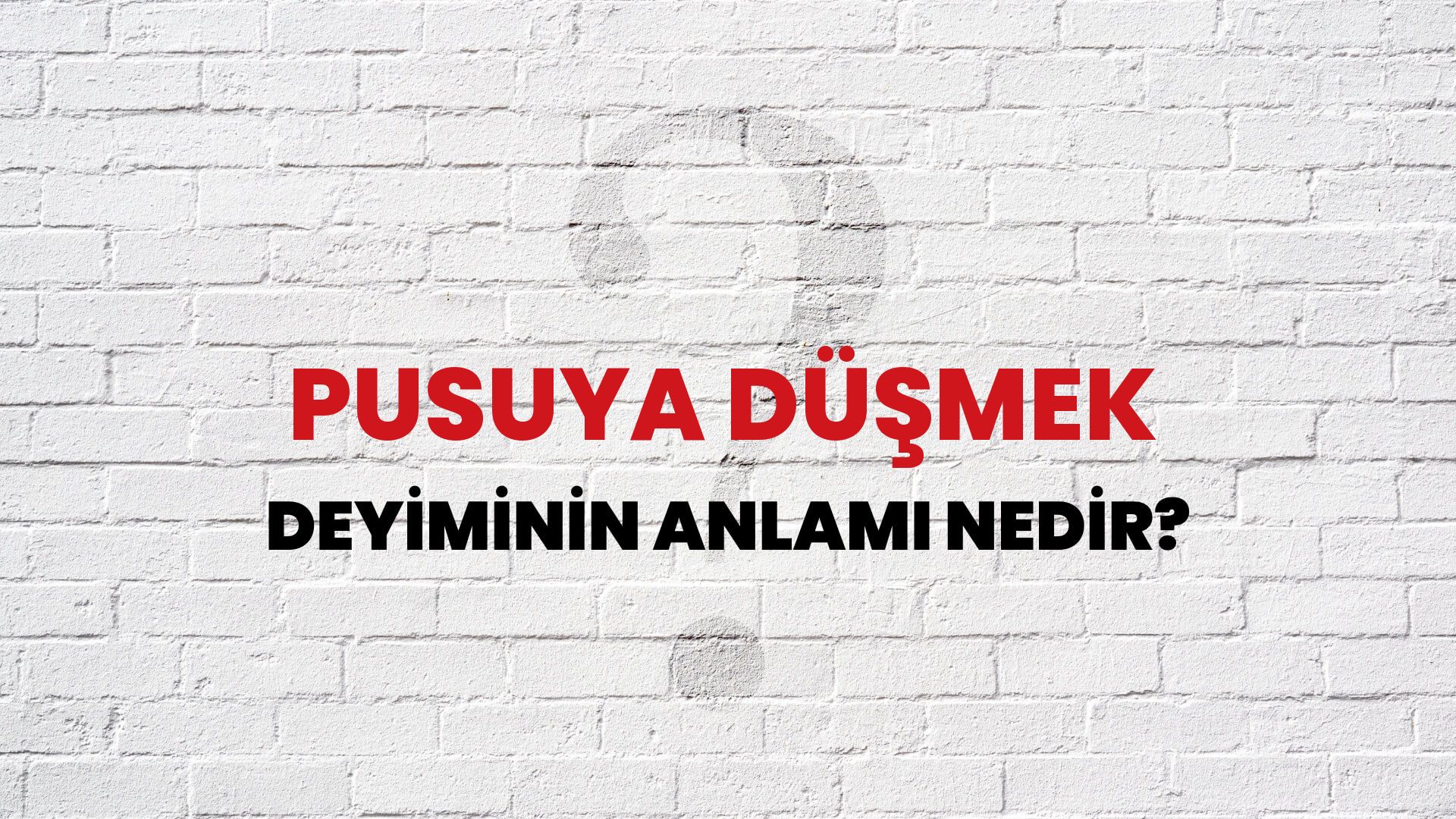 Pusuya Düşmek Deyiminin Anlamı Nedir?
