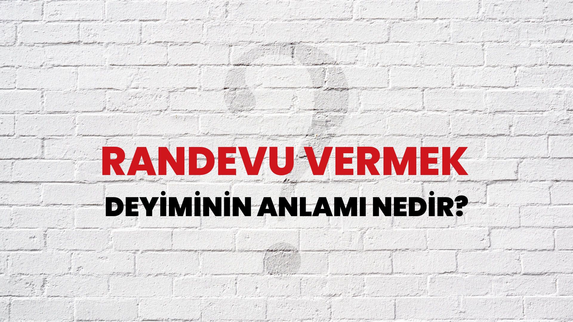 Randevu Vermek Deyiminin Anlamı Nedir?